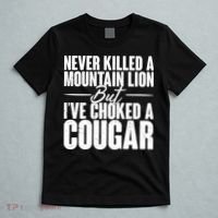 Funny Never Killed A Mountain Lion But I've Choked A Cougar T-Shirt thumb 5