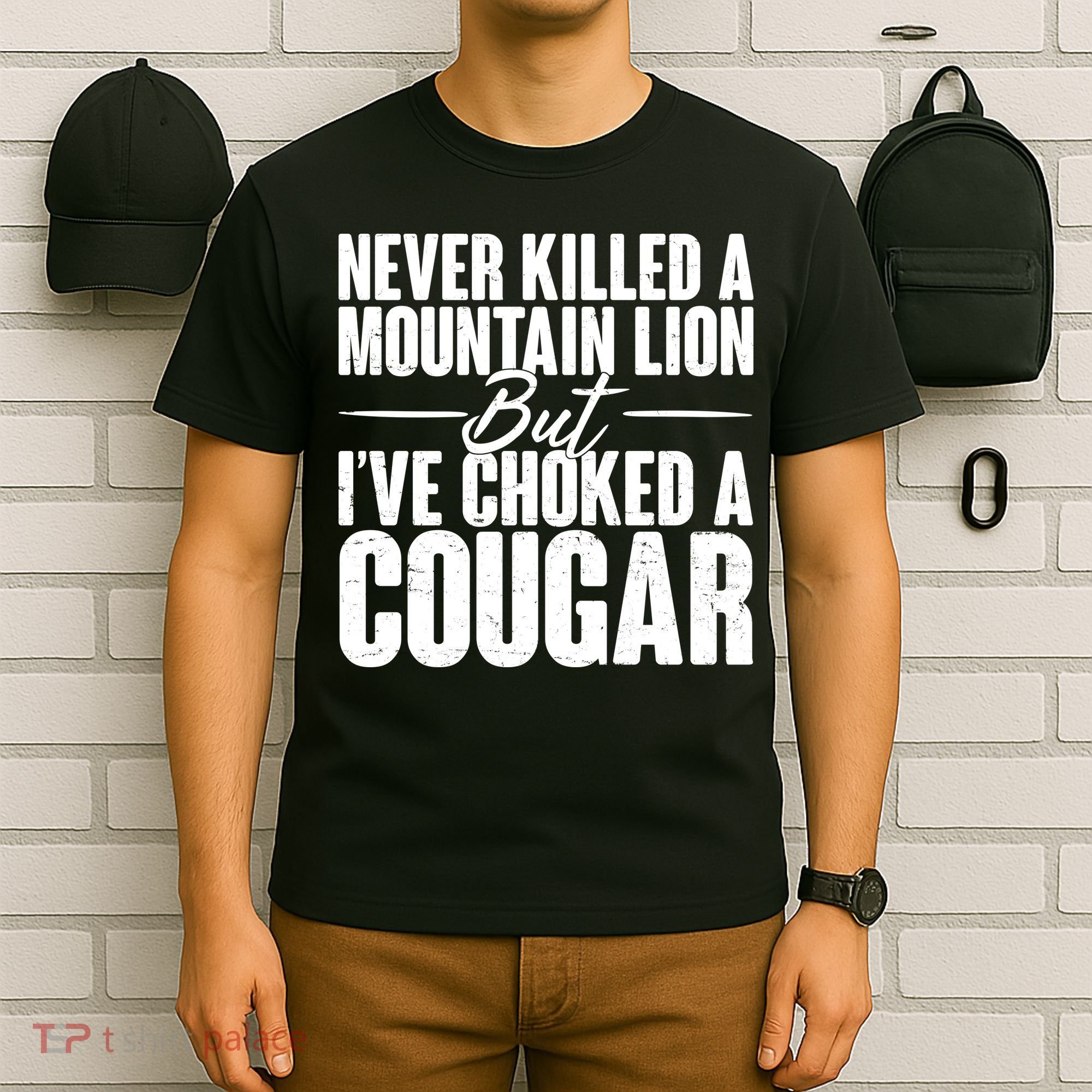 Funny Never Killed A Mountain Lion But I've Choked A Cougar T-Shirt