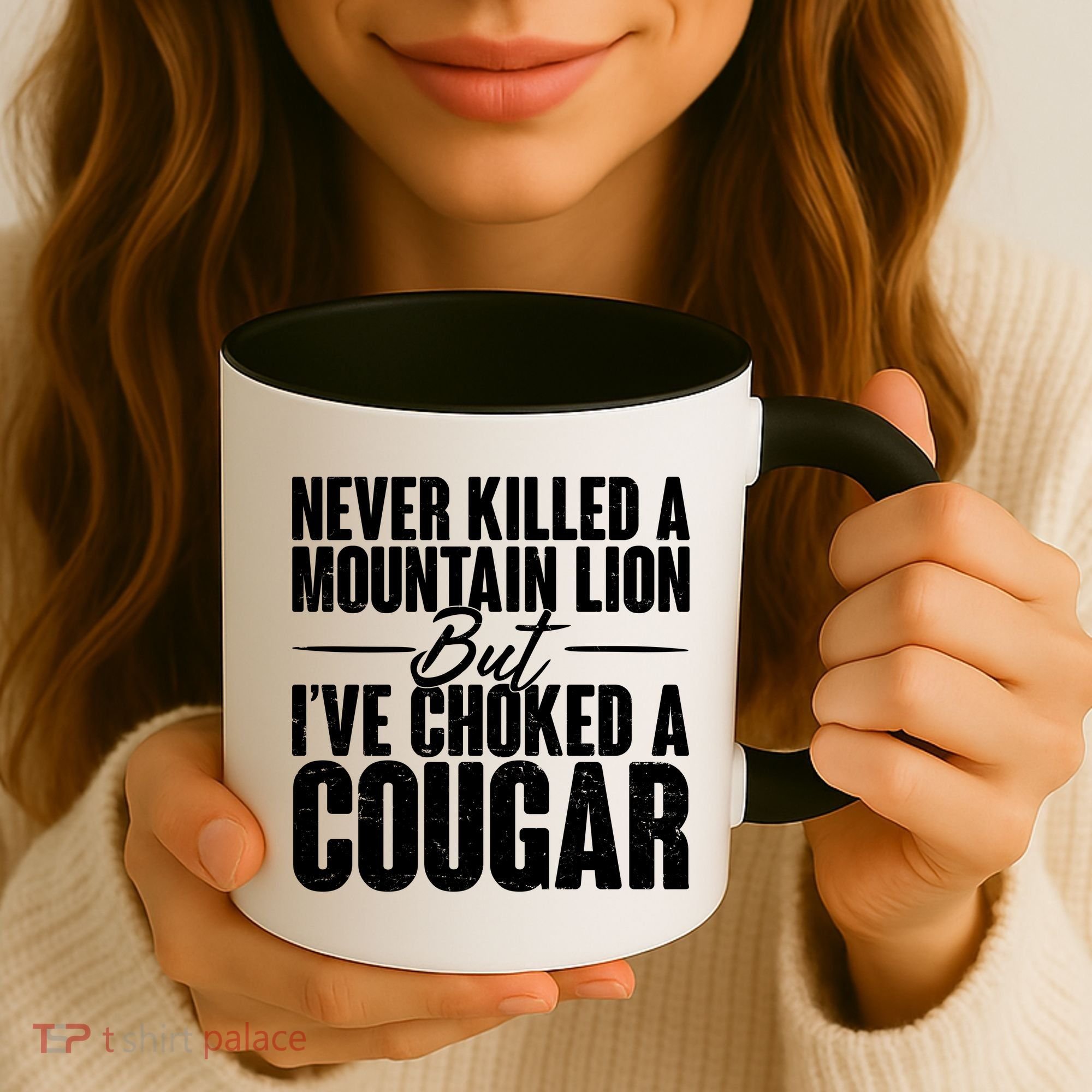 Funny Never Killed A Mountain Lion But I've Choked A Cougar Coffee Mug