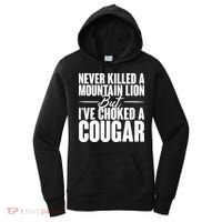 Funny Never Killed A Mountain Lion But I've Choked A Cougar Women's Hoodie thumb 0