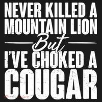 Funny Never Killed A Mountain Lion But I've Choked A Cougar Women's Hoodie thumb 2