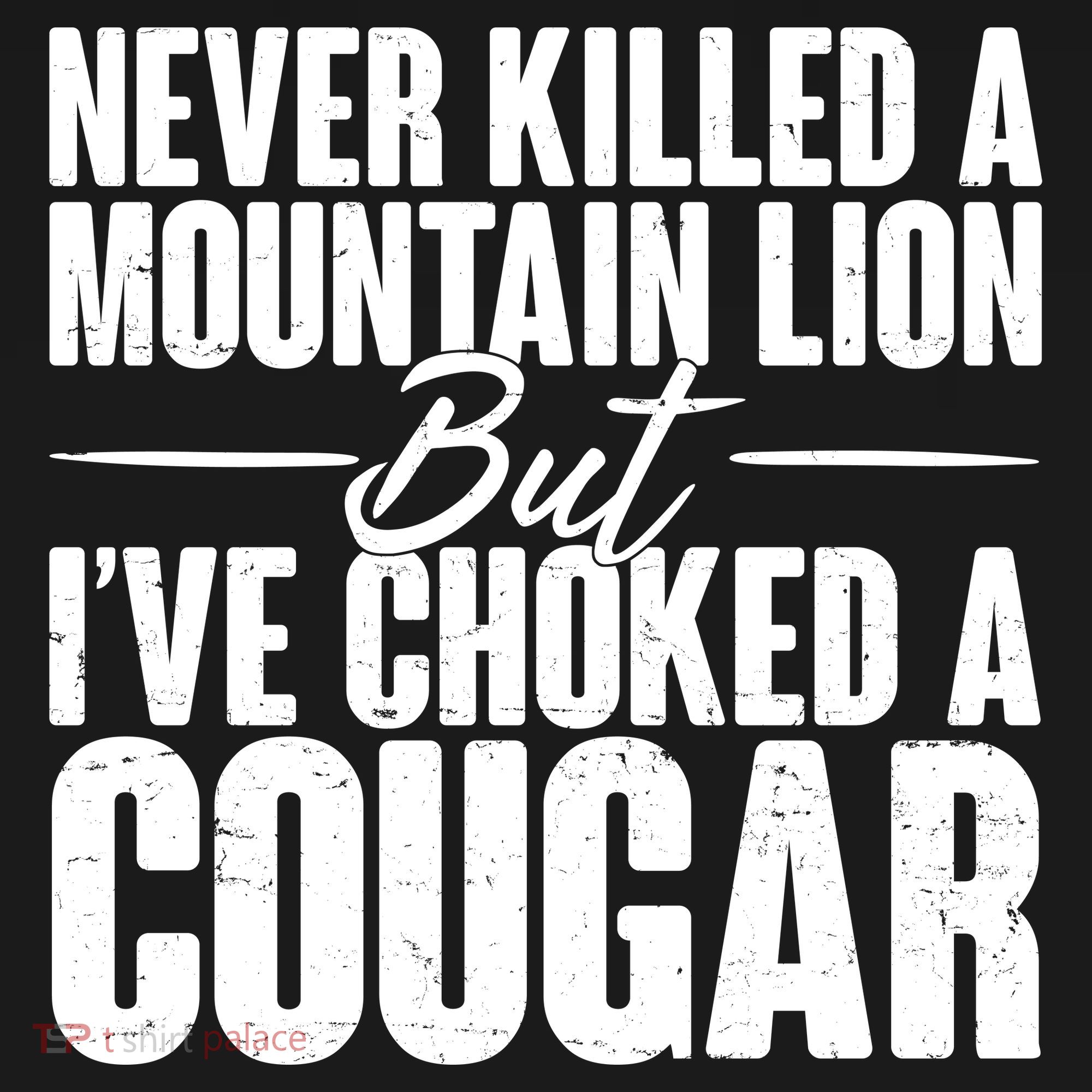 Funny Never Killed A Mountain Lion But I've Choked A Cougar Women's Hoodie