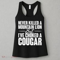 Funny Never Killed A Mountain Lion But I've Choked A Cougar Women's Tank Top thumb 3