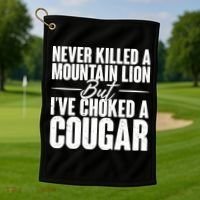 Funny Never Killed A Mountain Lion But I've Choked A Cougar Golf Towel thumb 1