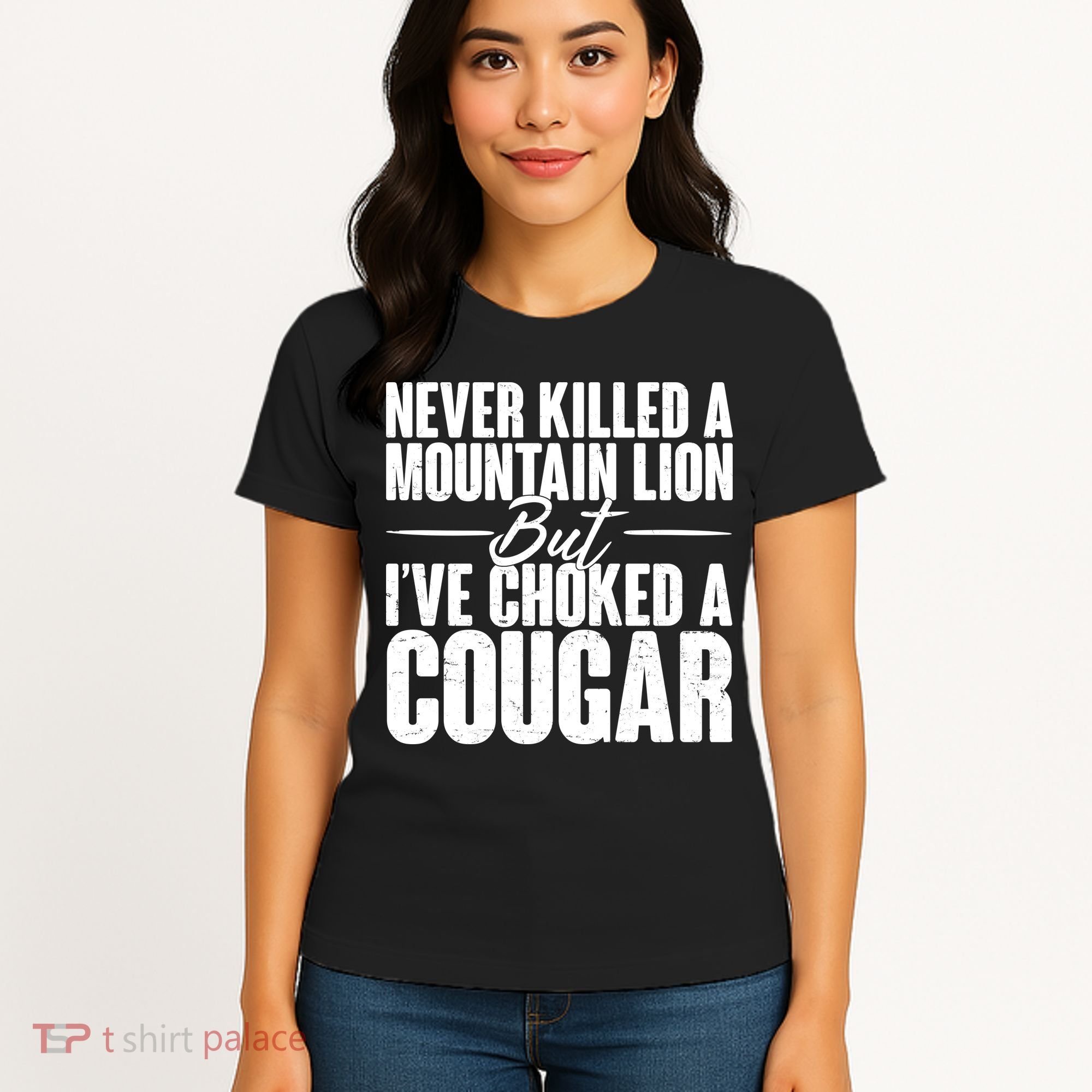 Funny Never Killed A Mountain Lion But I've Choked A Cougar Women's T-Shirt