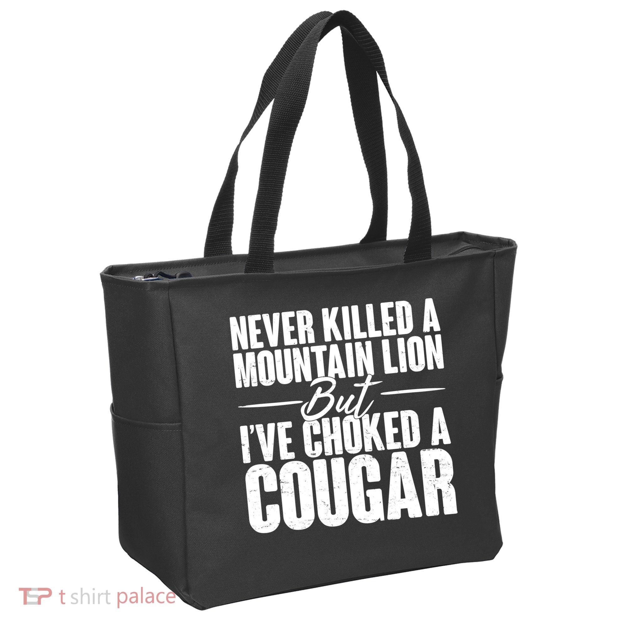 Funny Never Killed A Mountain Lion But I've Choked A Cougar Tote Bag