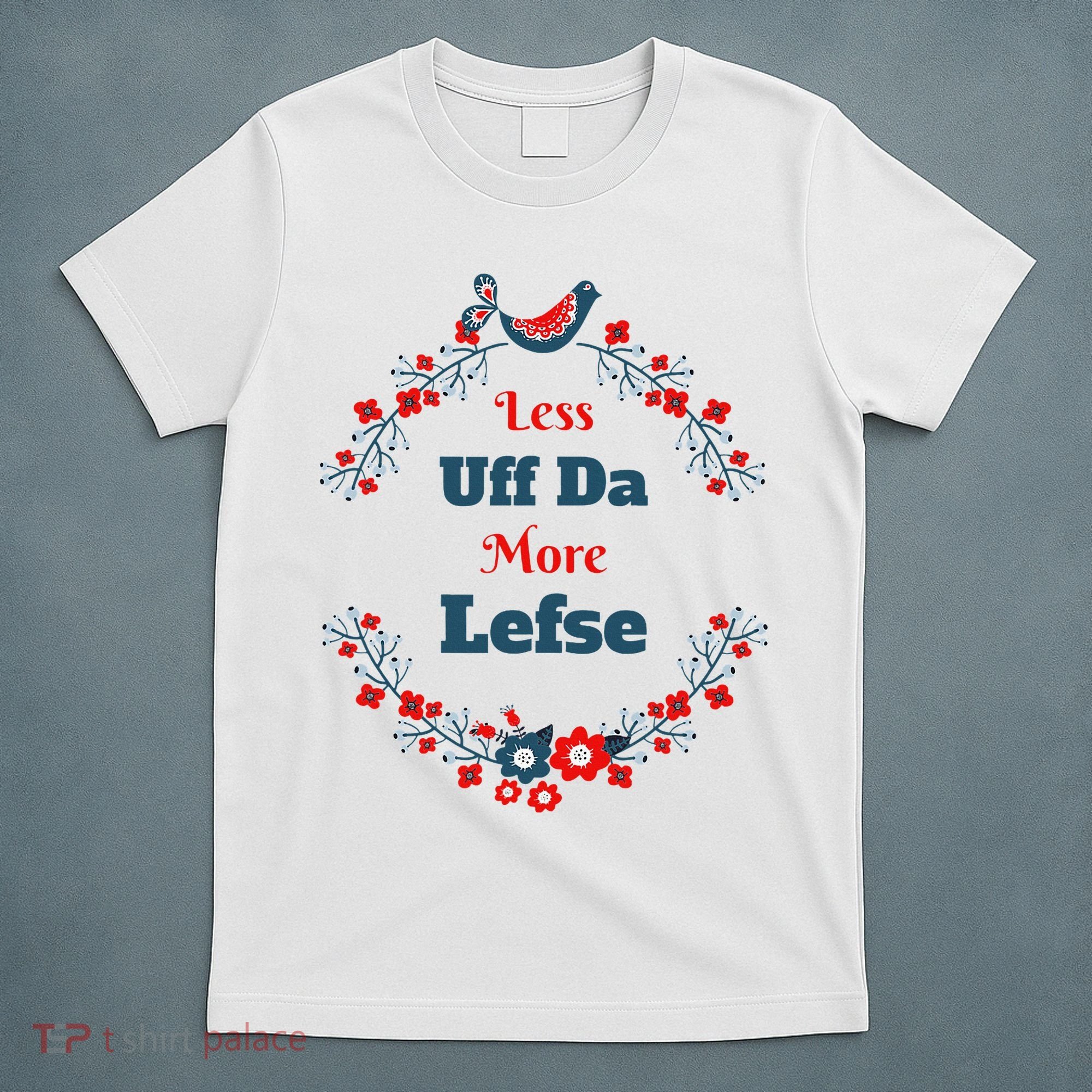 Funny Norwegian Less Uffda More Lefse Midwest T-Shirt