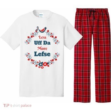 Funny Norwegian Less Uffda More Lefse Midwest Pajama Set