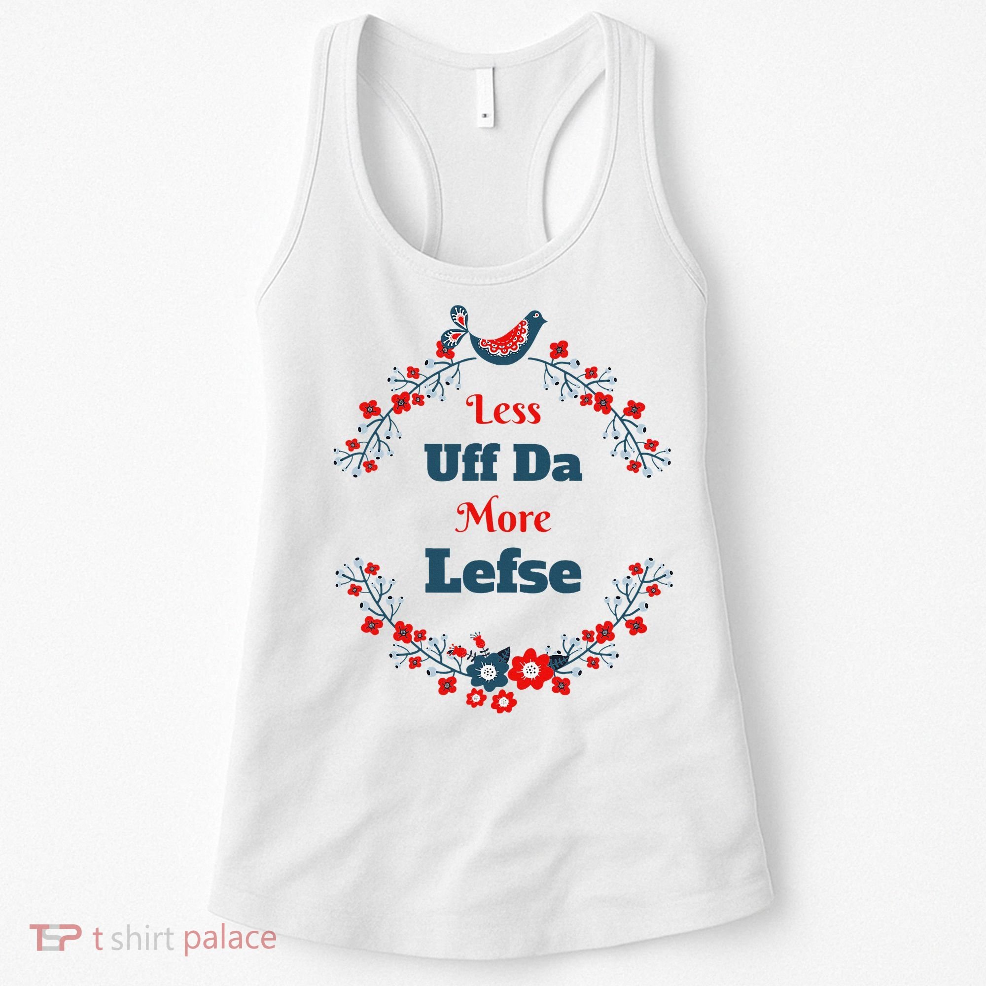 Funny Norwegian Less Uffda More Lefse Midwest Women's Tank Top