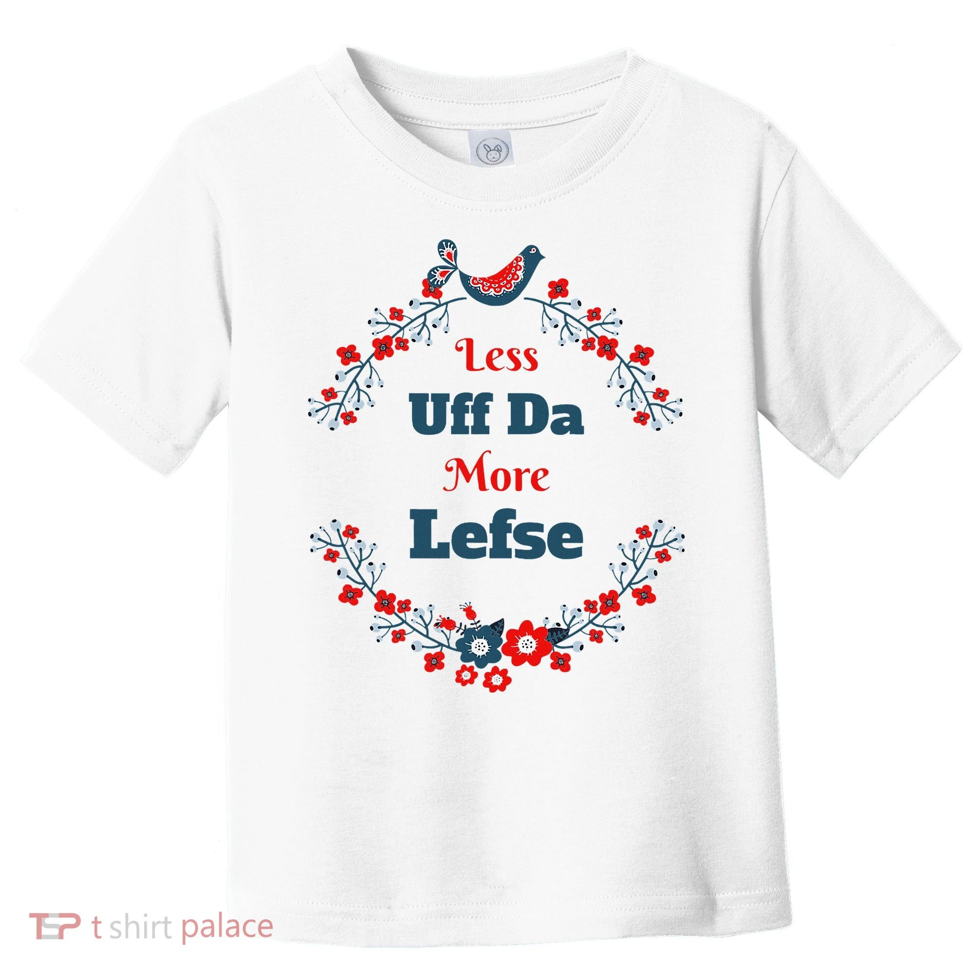 Funny Norwegian Less Uffda More Lefse Midwest Toddler T-Shirt