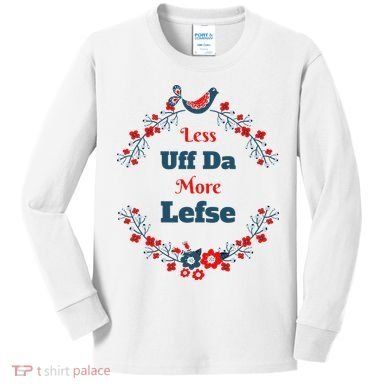 Funny Norwegian Less Uffda More Lefse Midwest Kids Long Sleeve Shirt