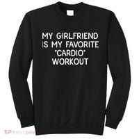 Funny Naughty Men Him My Girlfriend Is My Cardio Workout Sweatshirt thumb 0