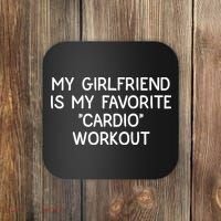 Funny Naughty Men Him My Girlfriend Is My Cardio Workout Coaster thumb 0