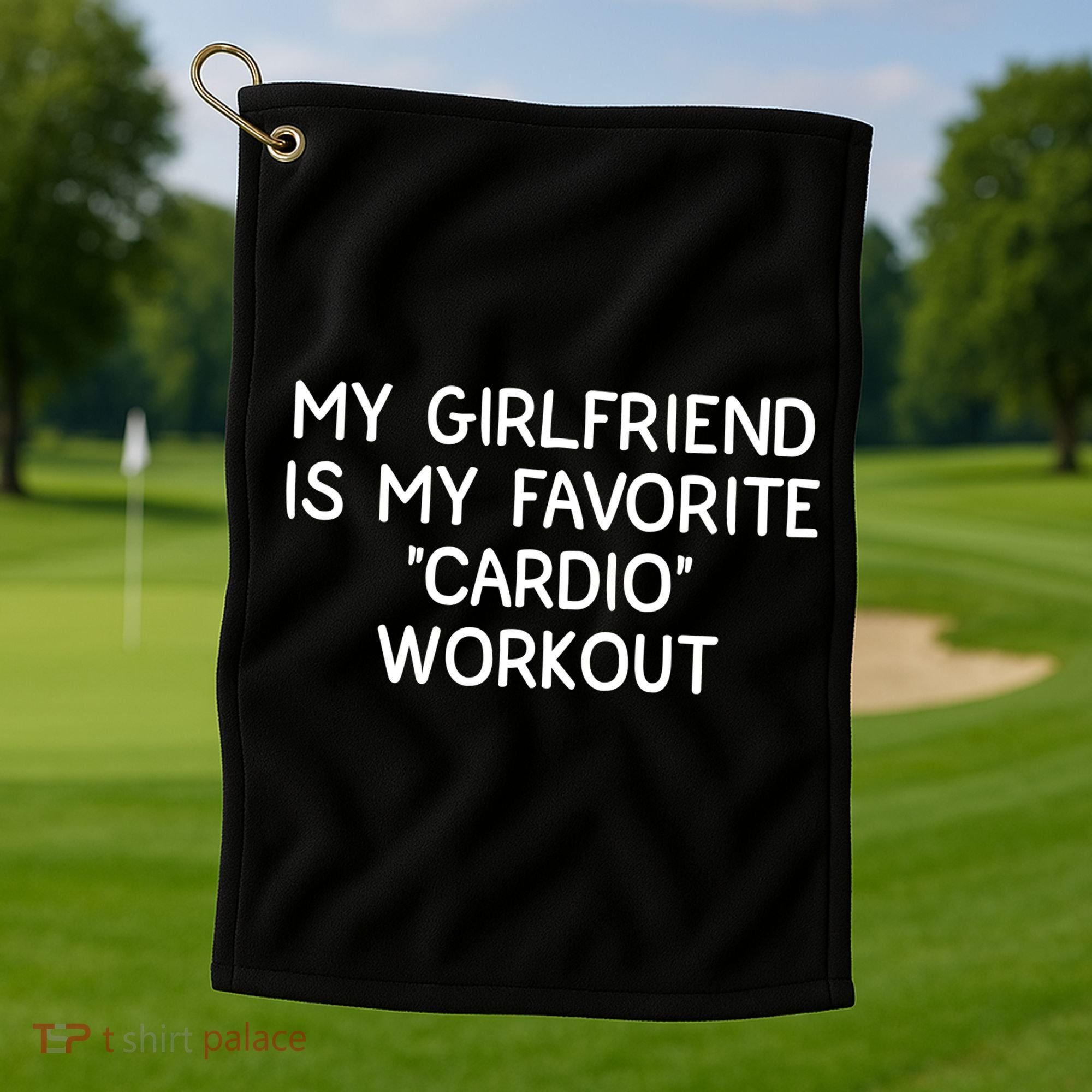 Funny Naughty Men Him My Girlfriend Is My Cardio Workout Golf Towel
