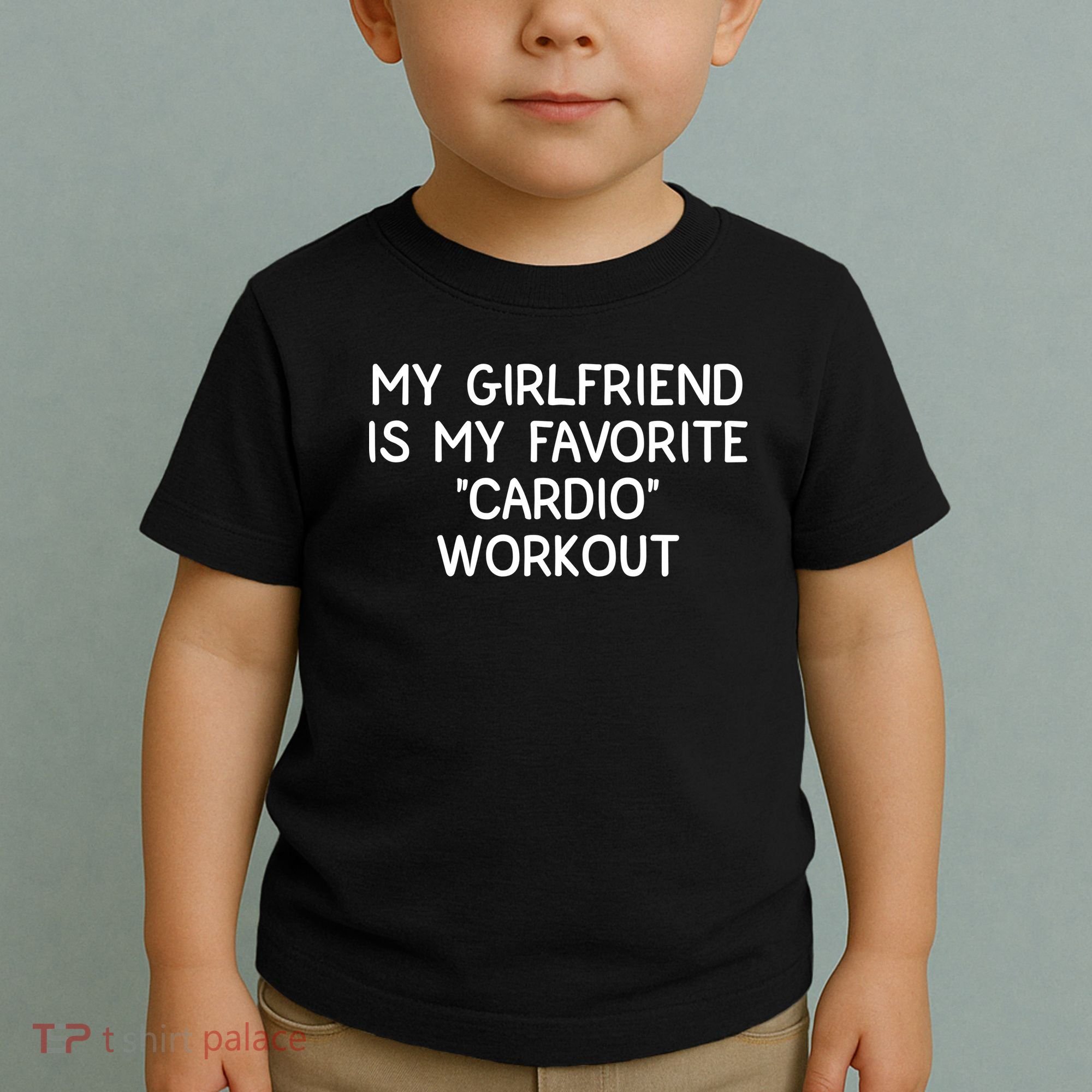 Funny Naughty Men Him My Girlfriend Is My Cardio Workout Toddler T-Shirt