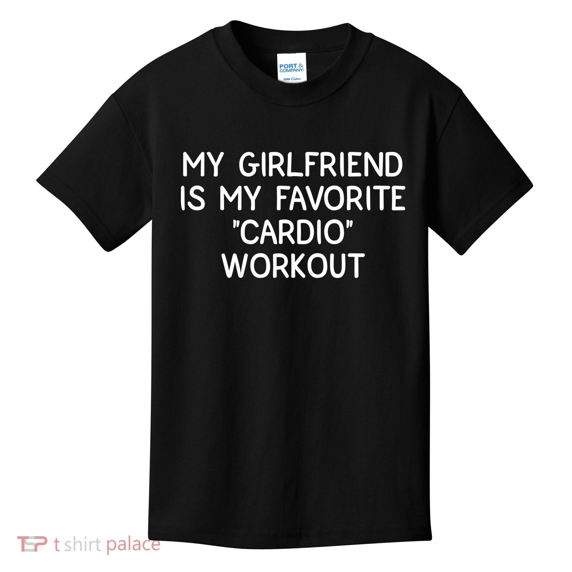 Funny Naughty Men Him My Girlfriend Is My Cardio Workout Kids T-Shirt