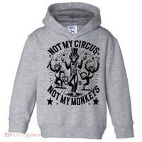 Funny Not My Circus Not My Monkeys Toddler Hoodie thumb 0