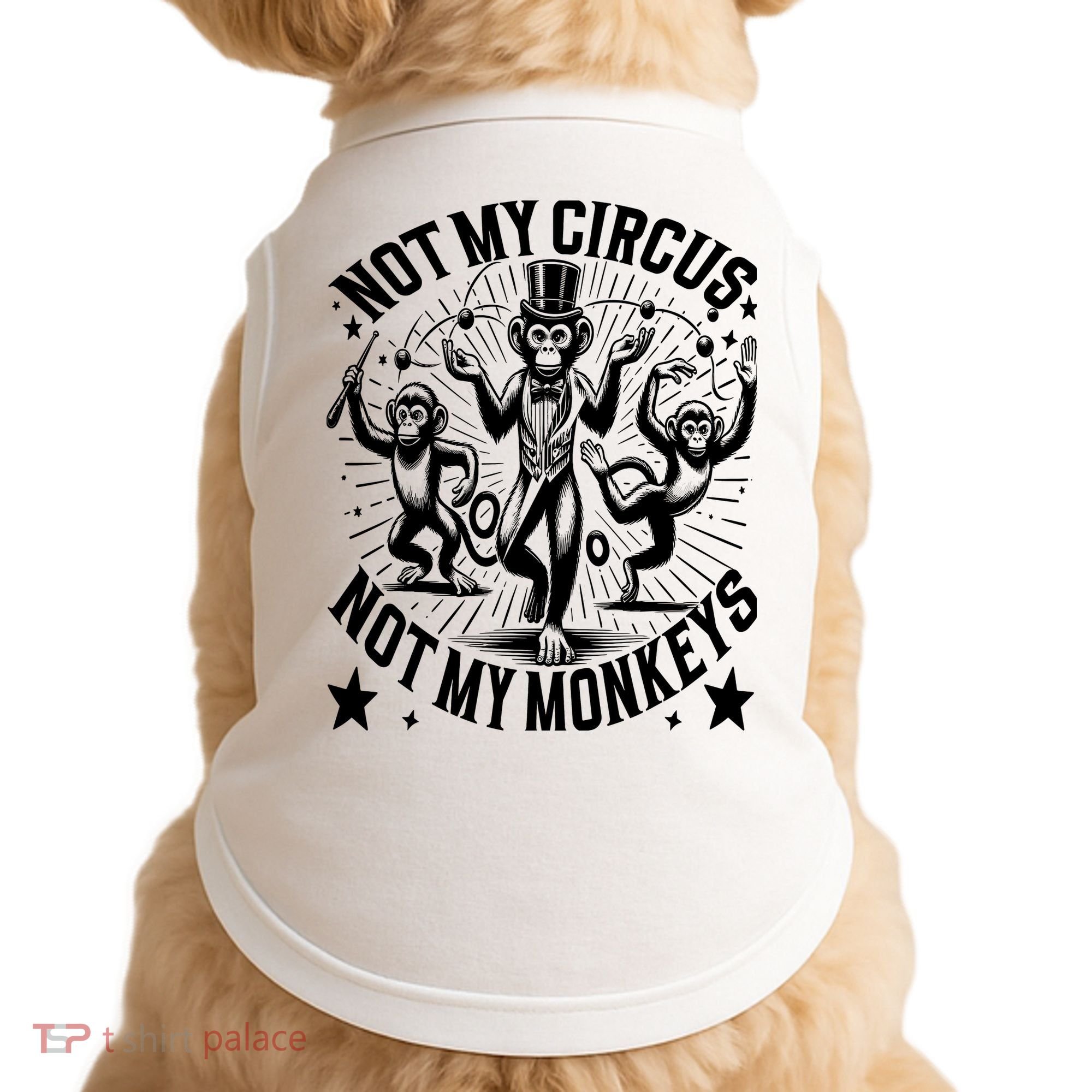 Funny Not My Circus Not My Monkeys Doggie Tank