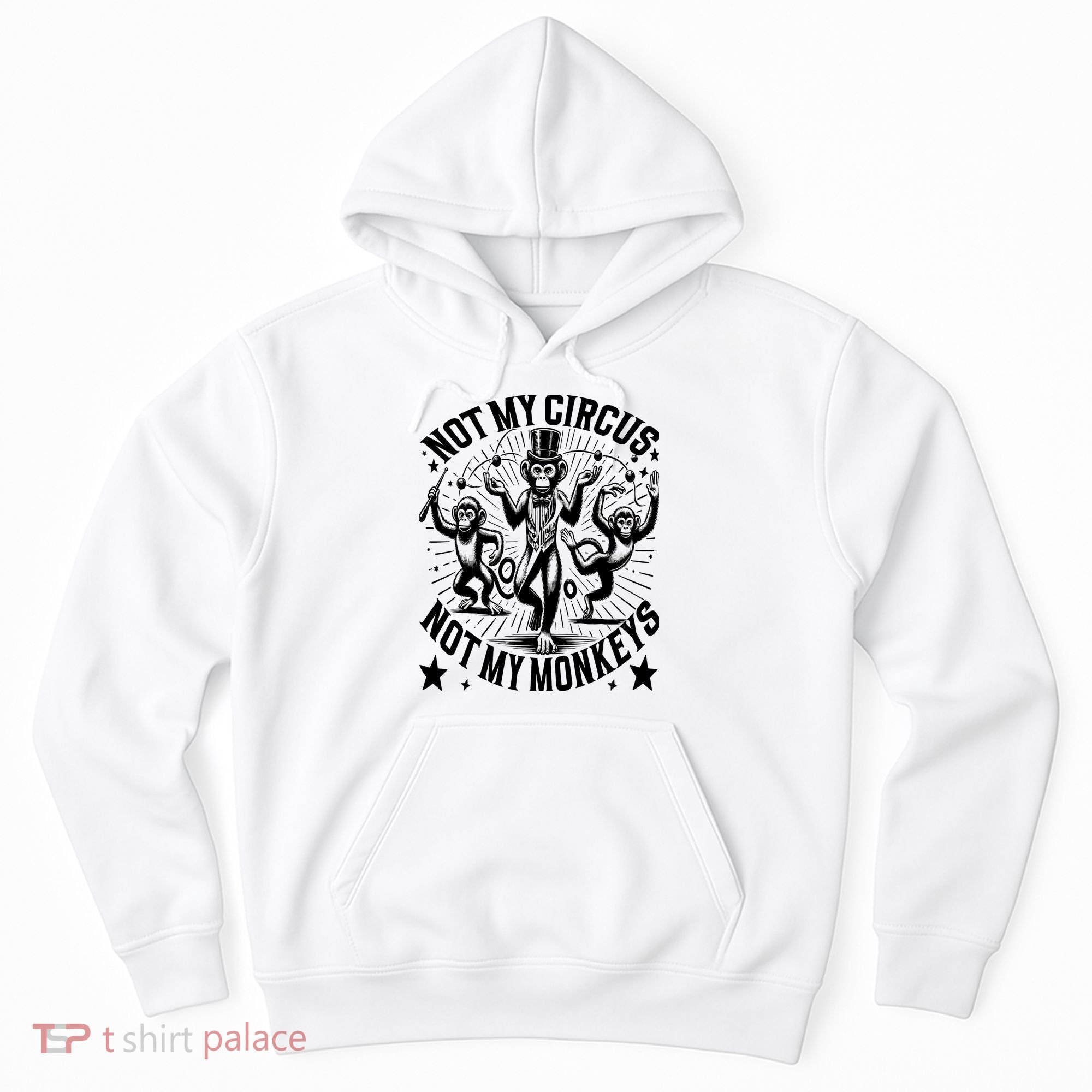 Funny Not My Circus Not My Monkeys Hoodie