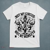 Funny Not My Circus Not My Monkeys T-Shirt thumb 5