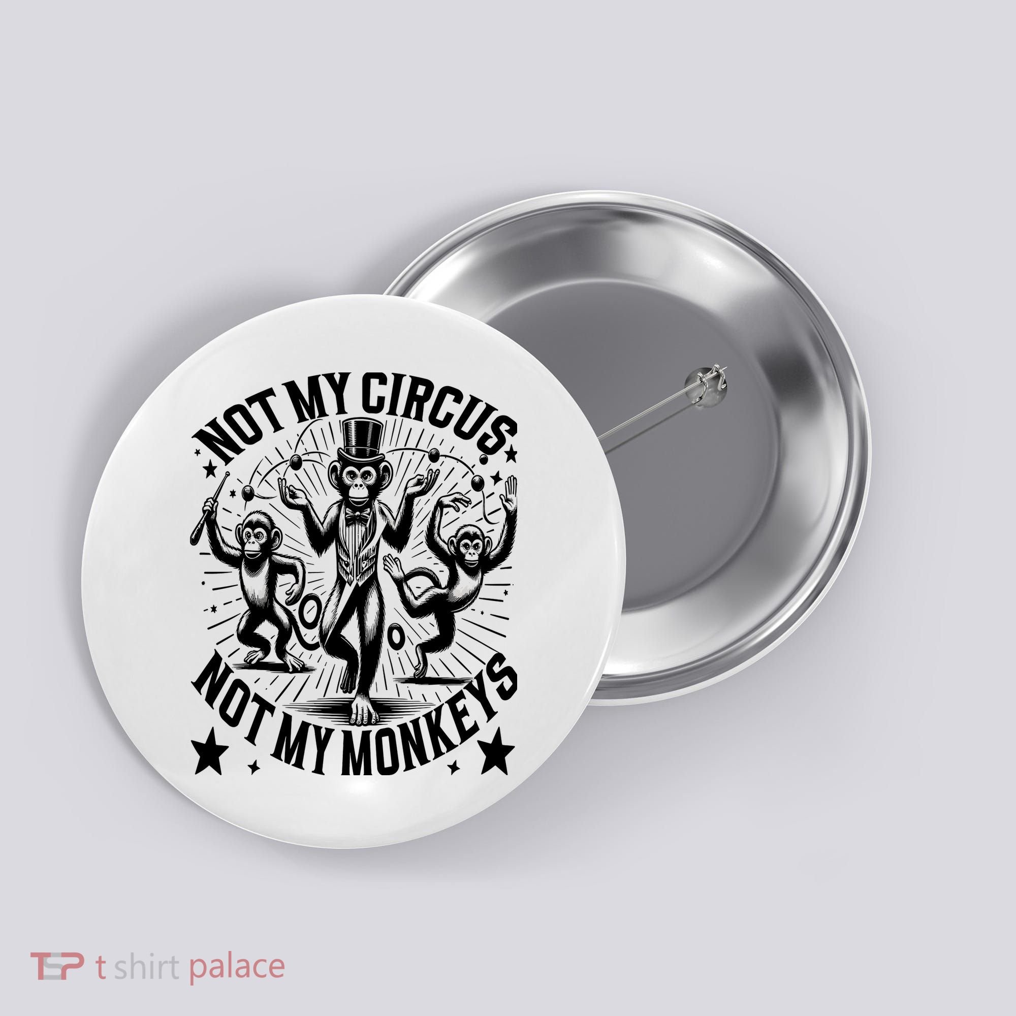 Funny Not My Circus Not My Monkeys Button
