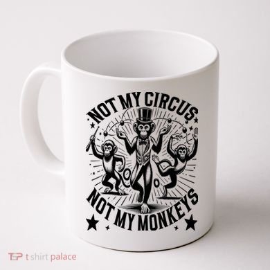 Funny Not My Circus Not My Monkeys Coffee Mug