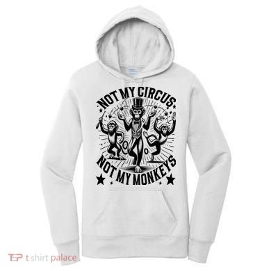 Funny Not My Circus Not My Monkeys Women's Hoodie