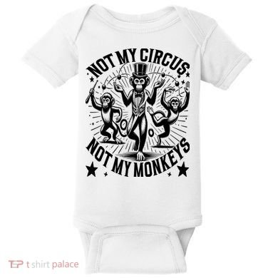 Funny Not My Circus Not My Monkeys Baby Bodysuit