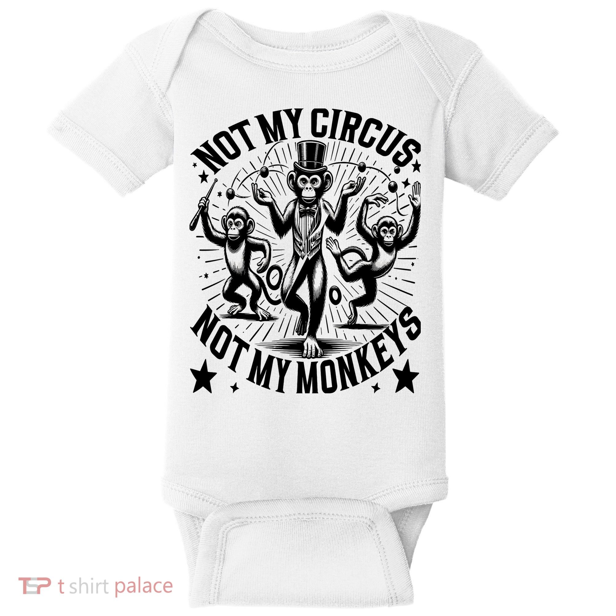 Funny Not My Circus Not My Monkeys Baby Bodysuit
