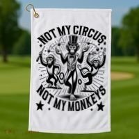 Funny Not My Circus Not My Monkeys Golf Towel thumb 1