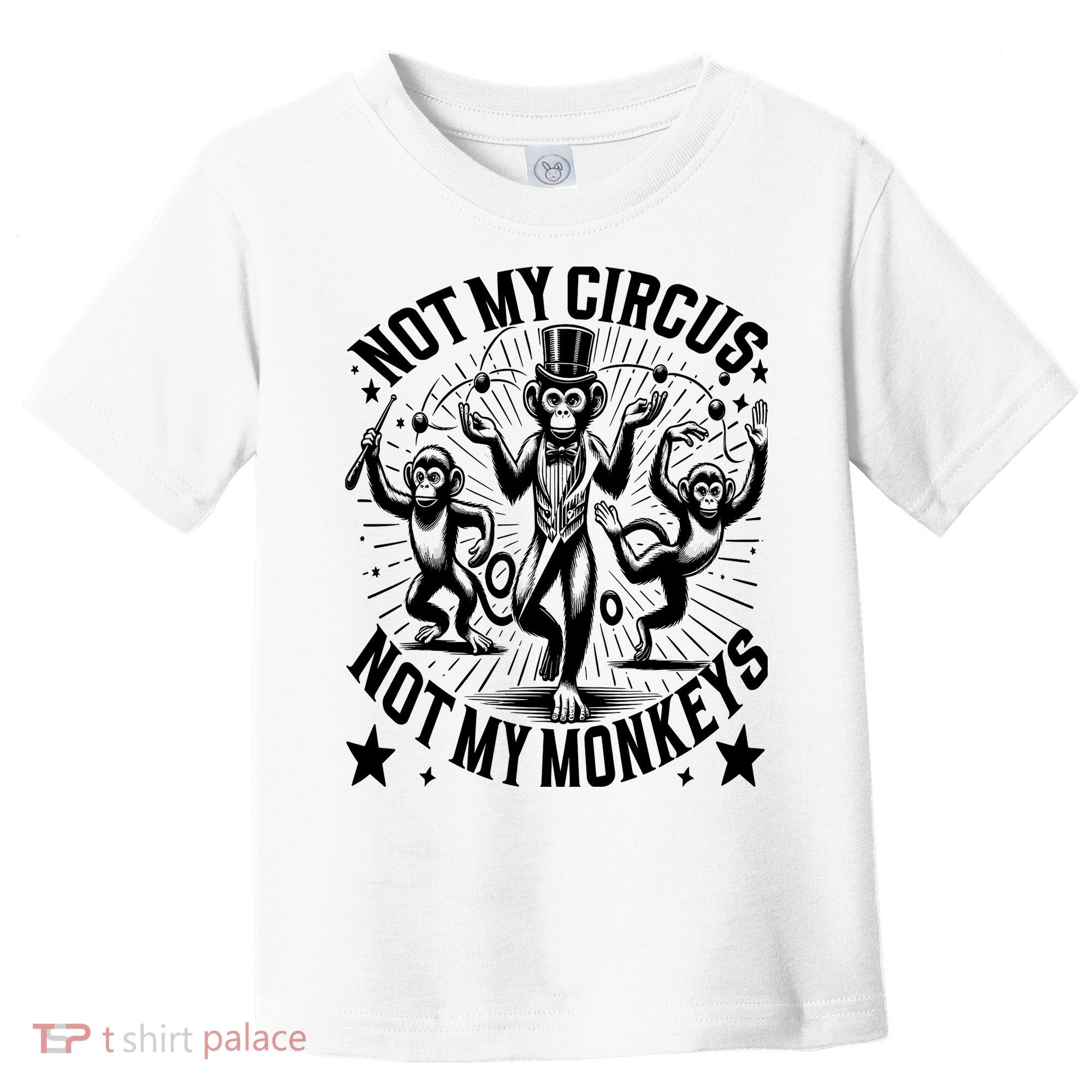 Funny Not My Circus Not My Monkeys Toddler T-Shirt