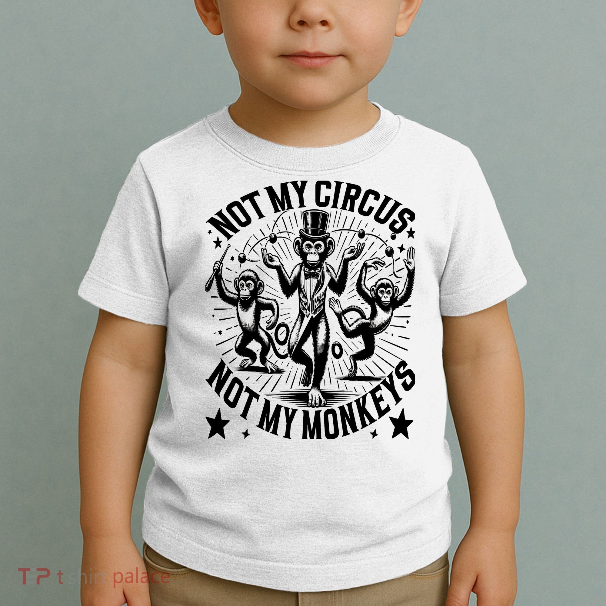 Funny Not My Circus Not My Monkeys Toddler T-Shirt