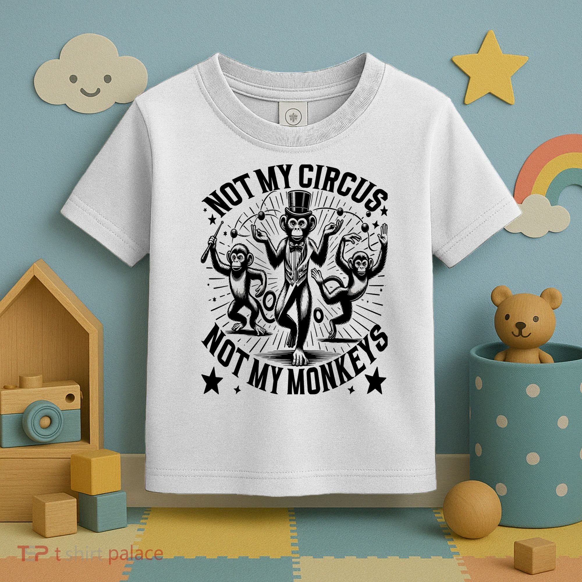 Funny Not My Circus Not My Monkeys Toddler T-Shirt