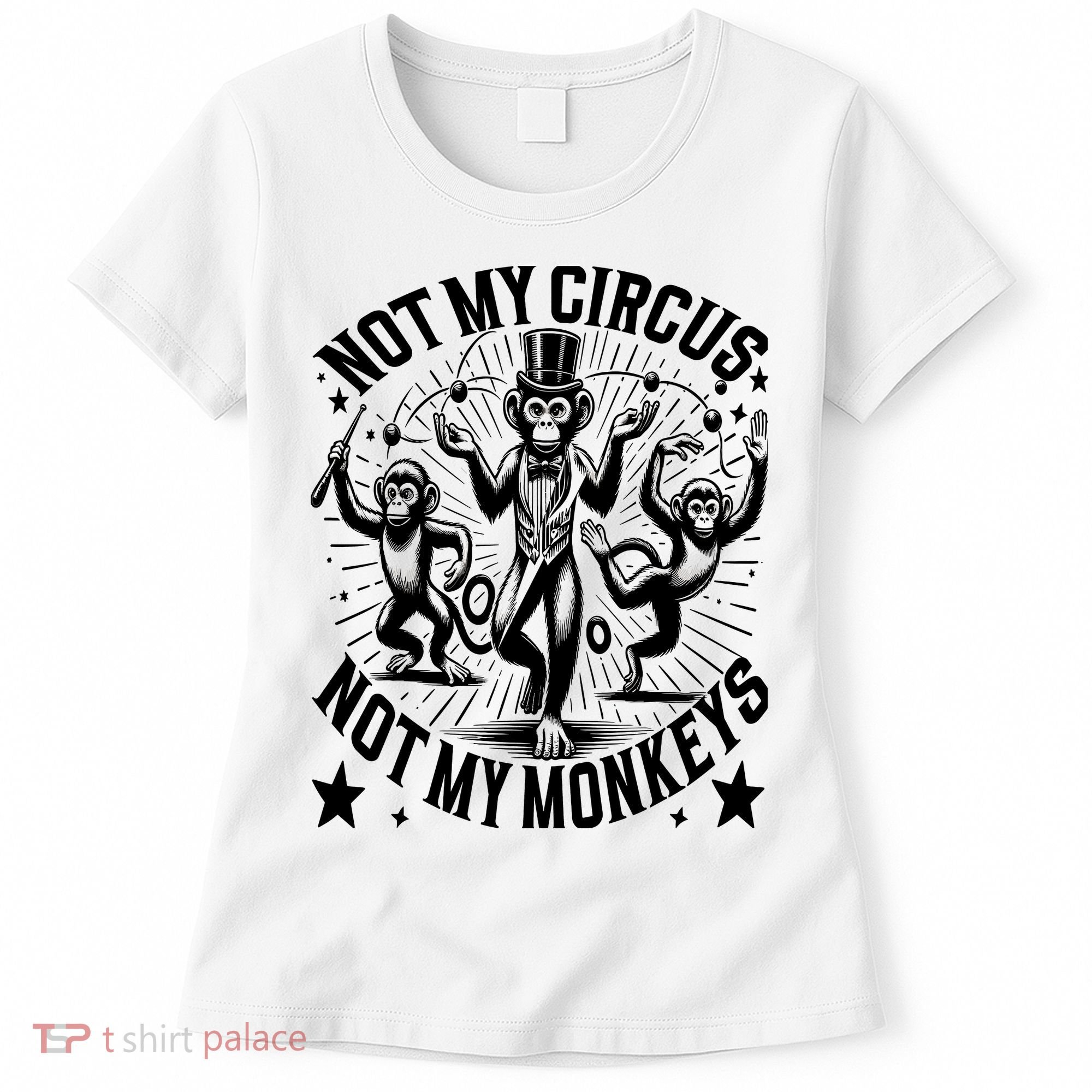 Funny Not My Circus Not My Monkeys Women's T-Shirt
