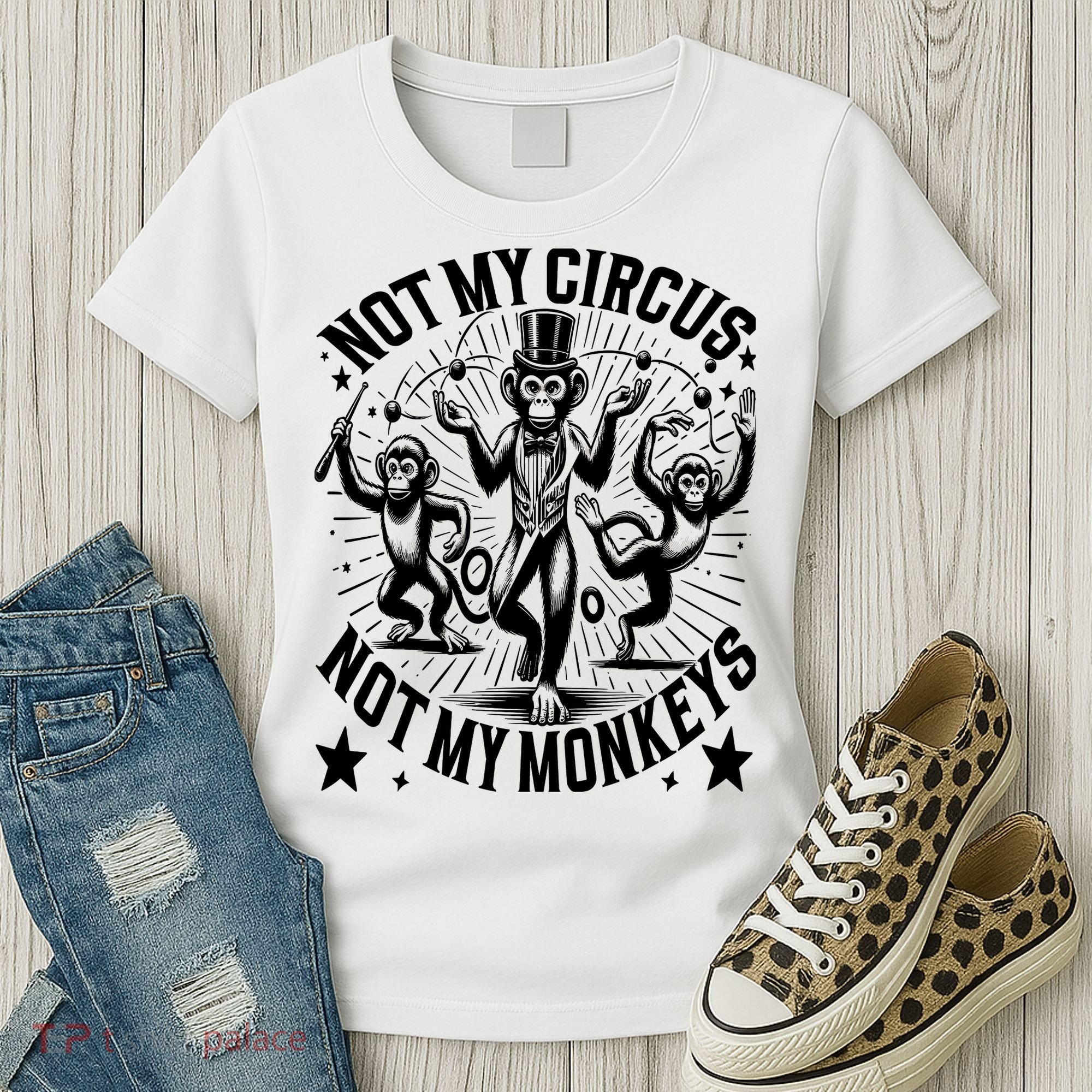Funny Not My Circus Not My Monkeys Women's T-Shirt