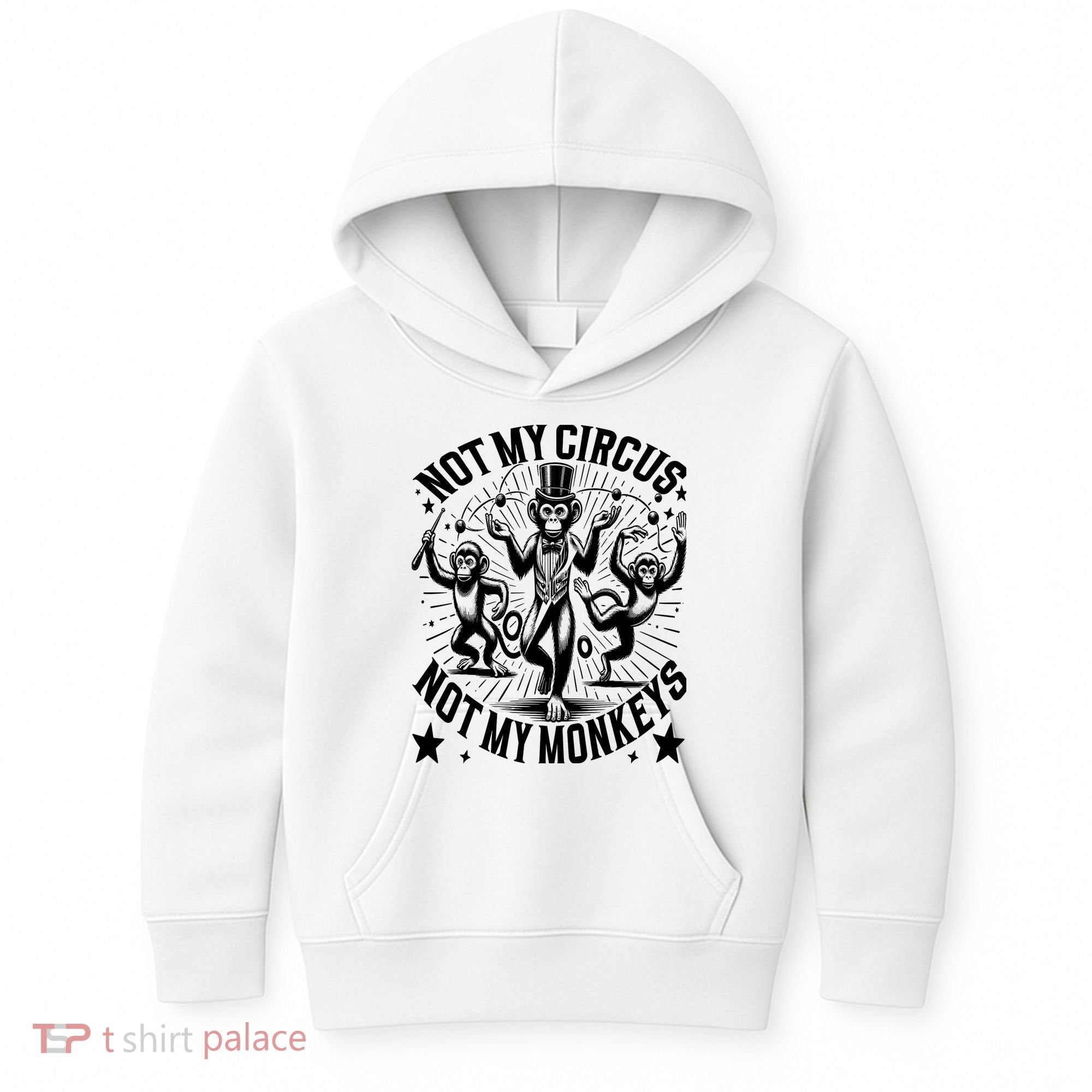 Funny Not My Circus Not My Monkeys Kids Hoodie