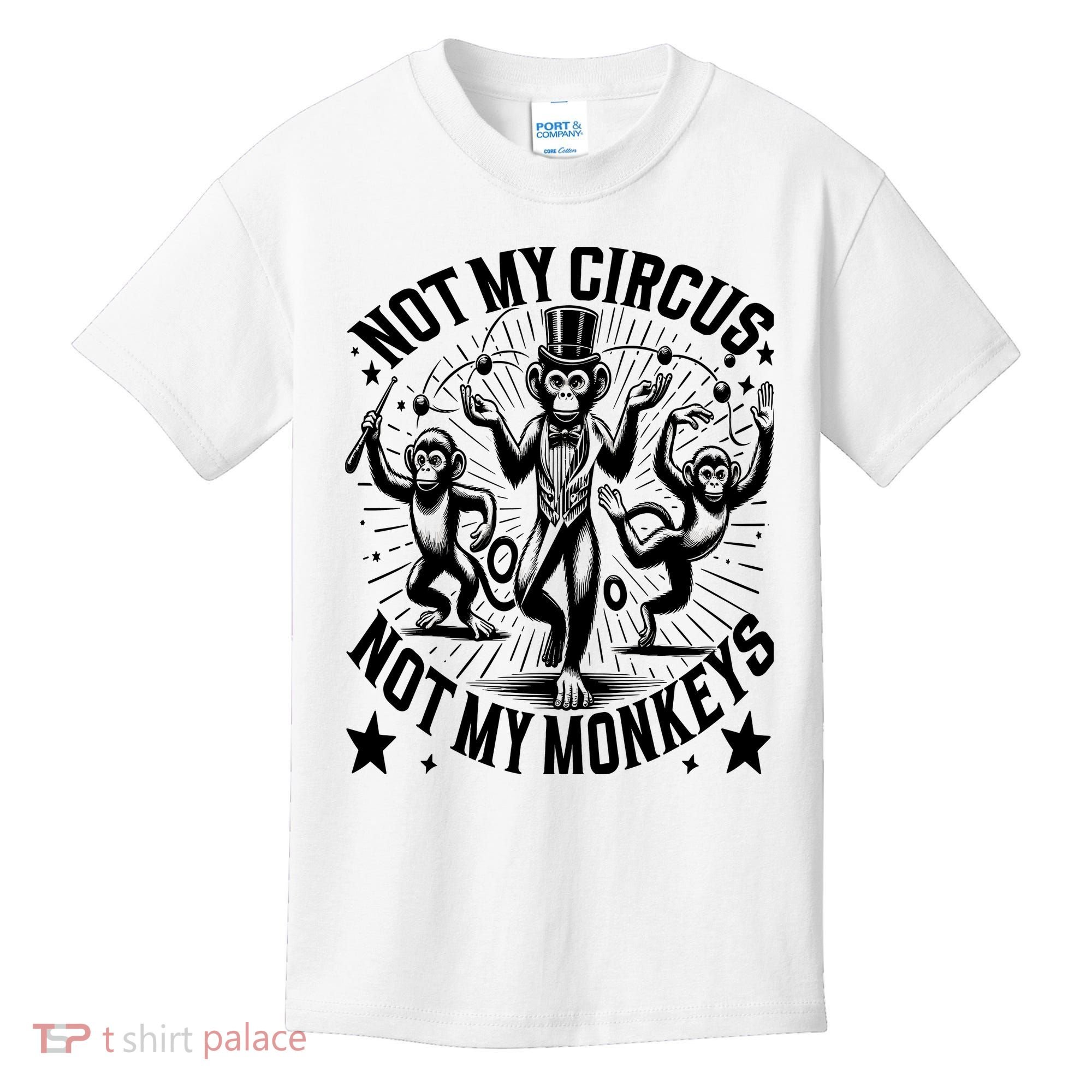Funny Not My Circus Not My Monkeys Kids T-Shirt