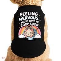 Feeling Nervous Might Have To Poop Soon Funny Saying  Doggie Tank thumb 0