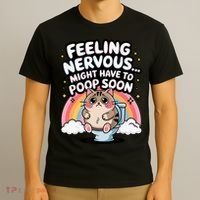 Feeling Nervous Might Have To Poop Soon Funny Saying  T-Shirt thumb 3