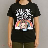 Feeling Nervous Might Have To Poop Soon Funny Saying  T-Shirt thumb 4