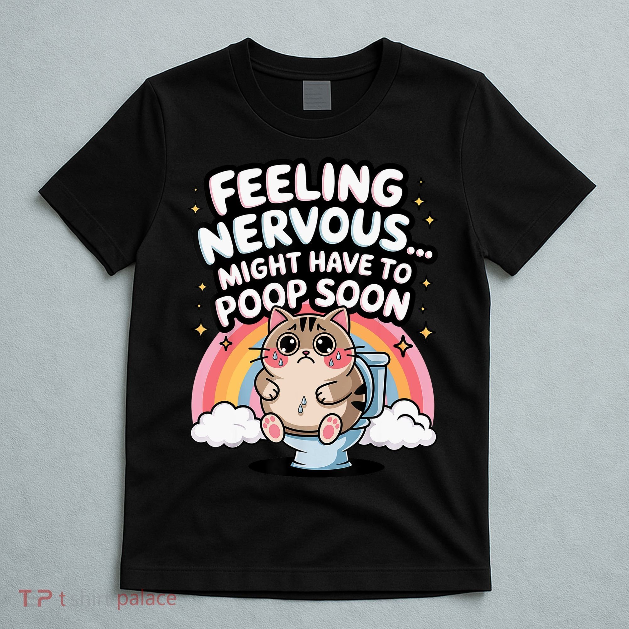 Feeling Nervous Might Have To Poop Soon Funny Saying  T-Shirt