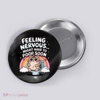 Feeling Nervous Might Have To Poop Soon Funny Saying  Button thumb 0