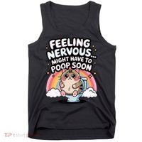 Feeling Nervous Might Have To Poop Soon Funny Saying  Tank Top thumb 0