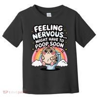Feeling Nervous Might Have To Poop Soon Funny Saying  Toddler T-Shirt thumb 0