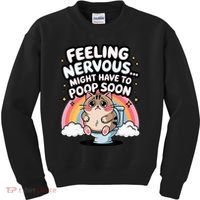 Feeling Nervous Might Have To Poop Soon Funny Saying  Kids Sweatshirt thumb 0