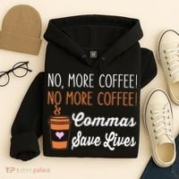 FUNNY NO MORE COFFEE COMMAS SAVE LIVES TEACHER FUNNY SAYING Hoodie thumb 4