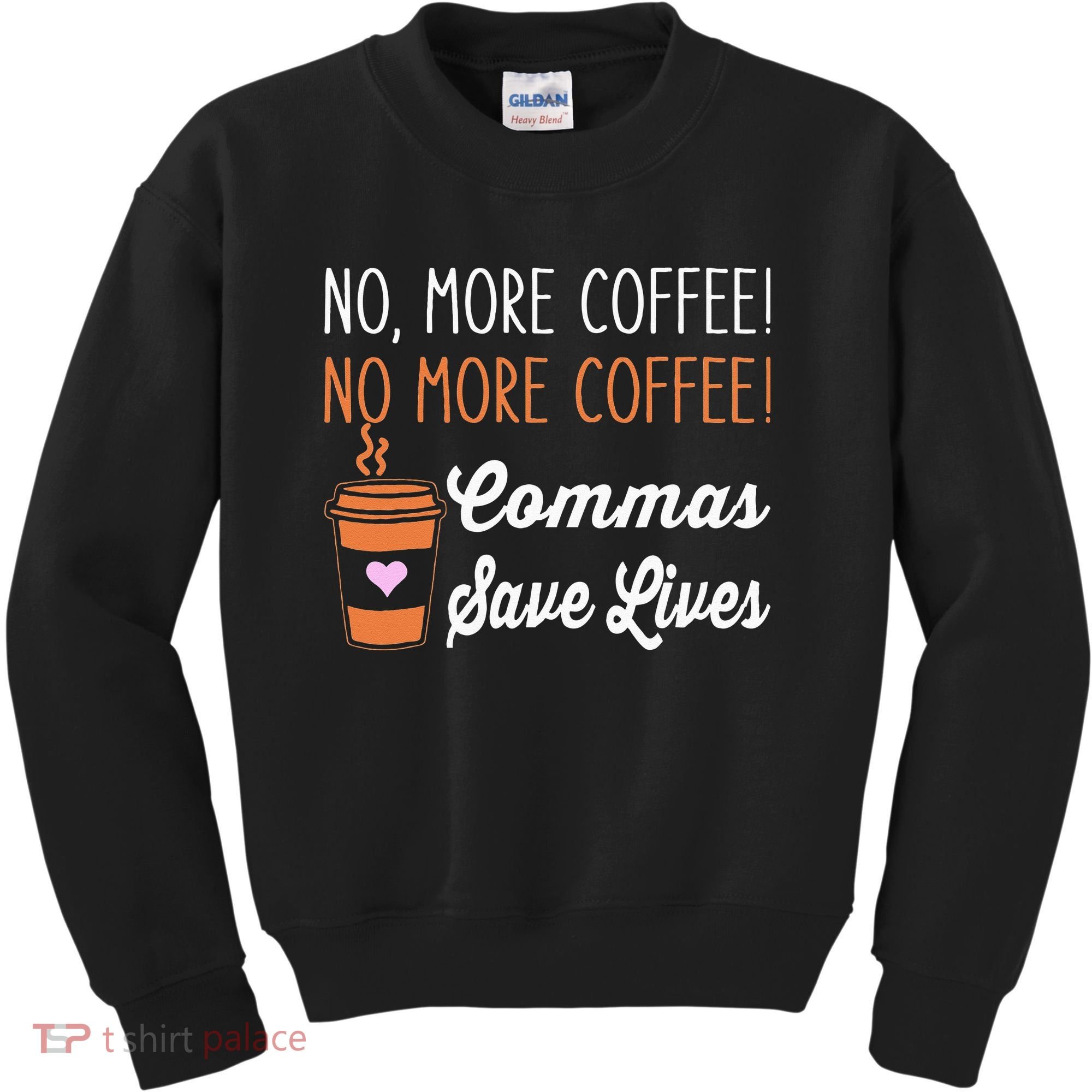 FUNNY NO MORE COFFEE COMMAS SAVE LIVES TEACHER FUNNY SAYING Kids Sweatshirt