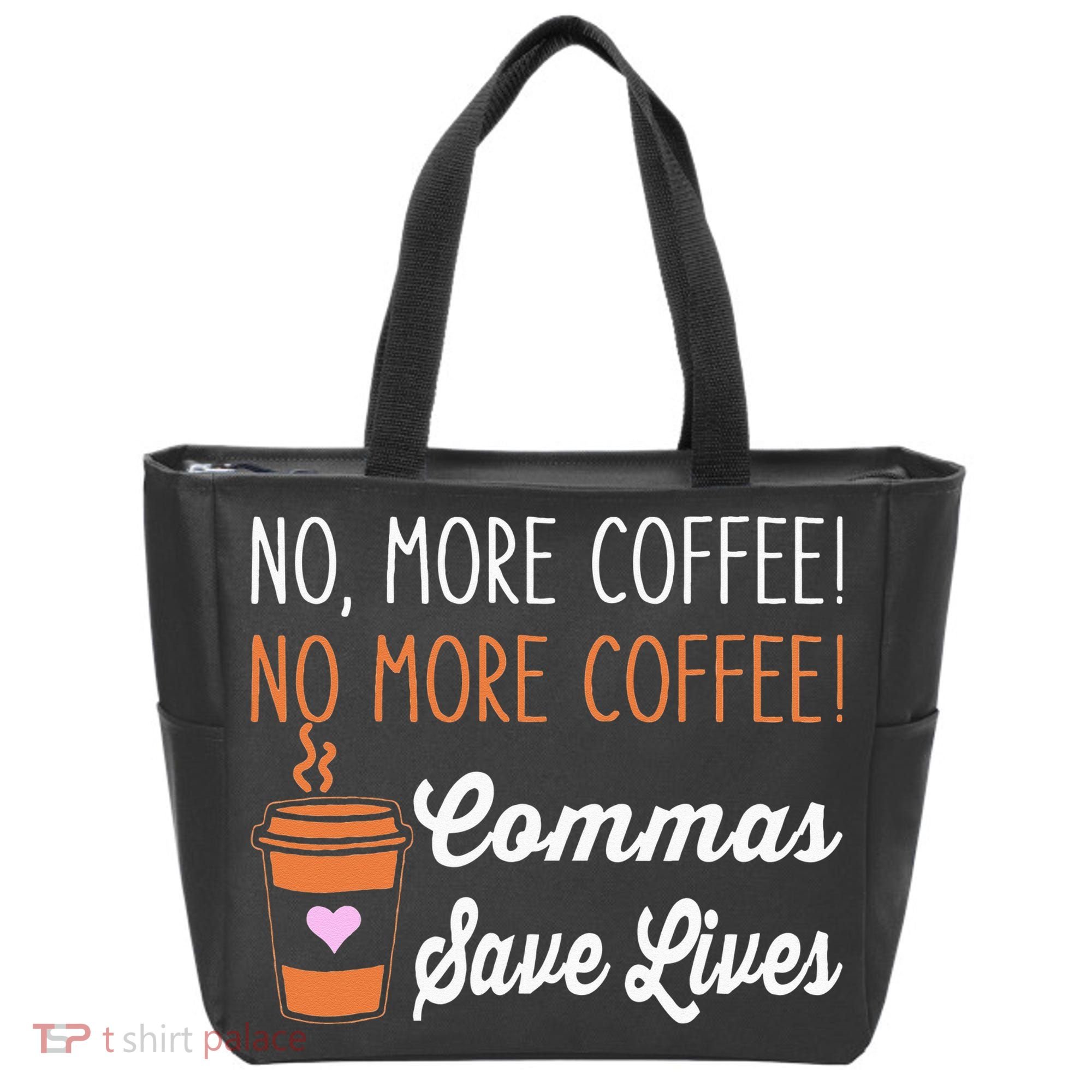 FUNNY NO MORE COFFEE COMMAS SAVE LIVES TEACHER FUNNY SAYING Tote Bag