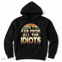 Funny Nature Meme Far From All The Idiots Funny Hiking Memes Hoodie thumb 0