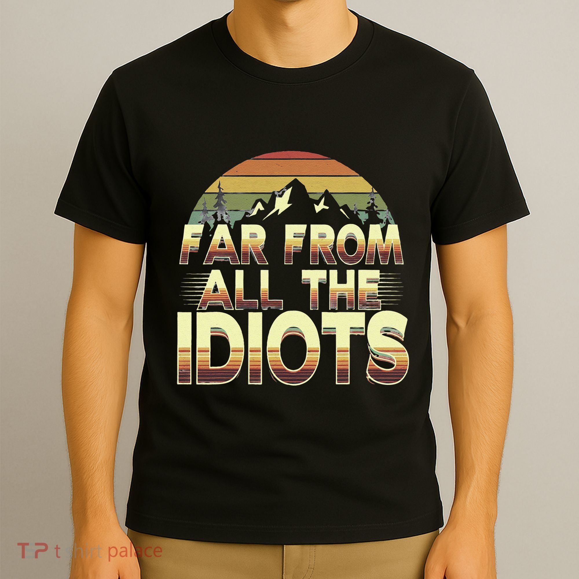 Funny Nature Meme Far From All The Idiots Funny Hiking Memes T-Shirt